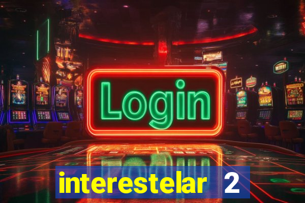 interestelar 2 trailer dublado
